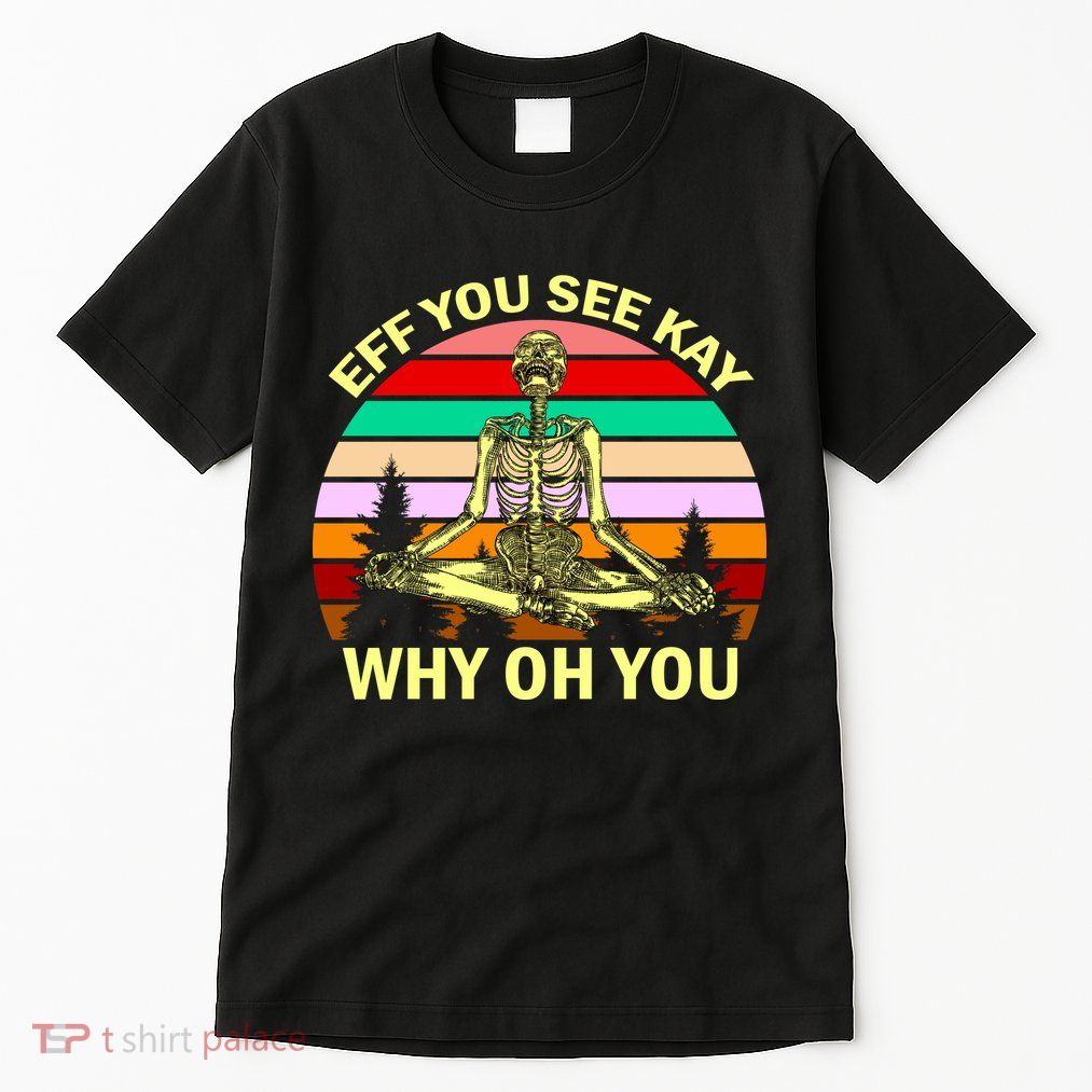 Zen Meditating Skeleton Eff You See Kay Tall T-Shirt