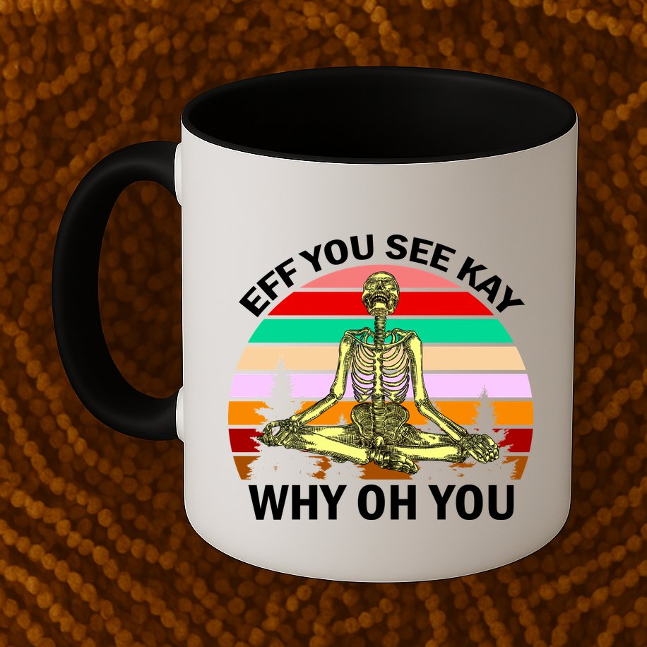 Zen Meditating Skeleton Eff You See Kay Mug