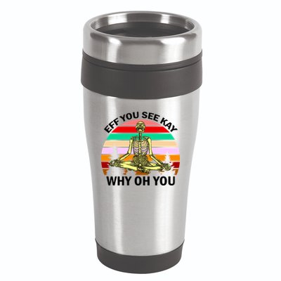 Zen Meditating Skeleton Eff You See Kay 16oz Travel Tumbler