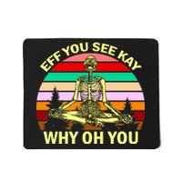 Zen Meditating Skeleton Eff You See Kay Mousepad