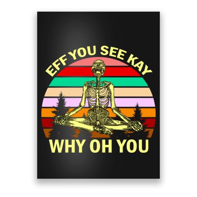 Zen Meditating Skeleton Eff You See Kay Poster