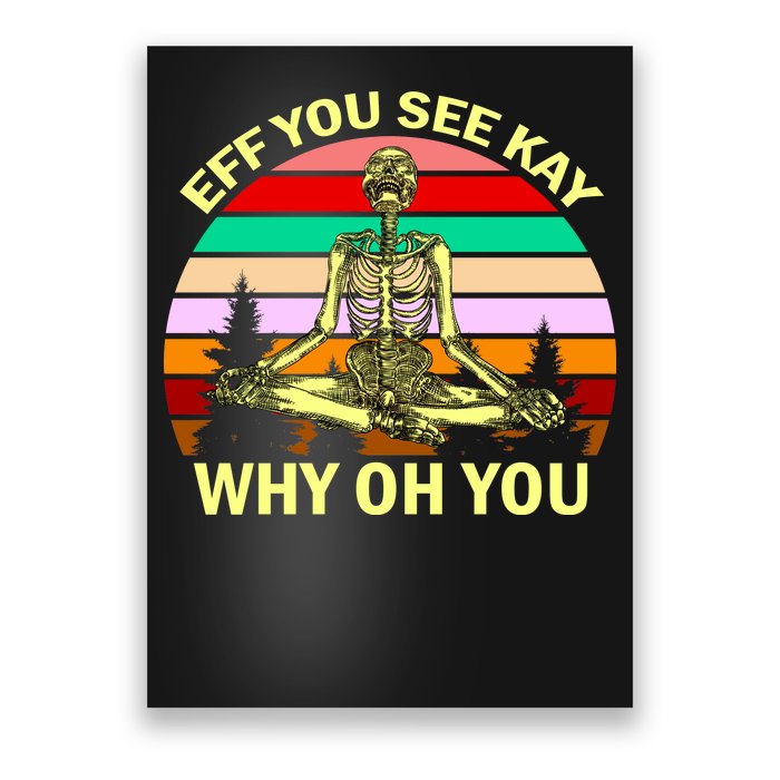 Zen Meditating Skeleton Eff You See Kay Poster