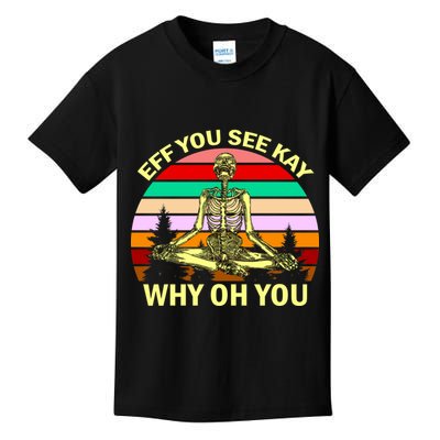 Zen Meditating Skeleton Eff You See Kay Kids T-Shirt