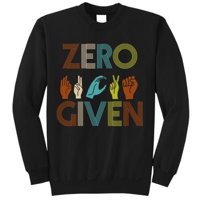 Zero Given Sign Language Sweatshirt