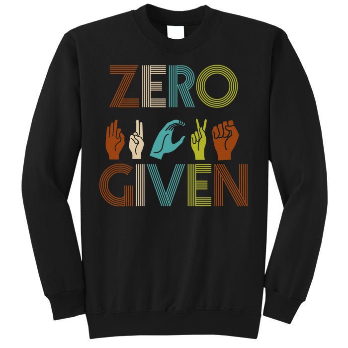 Zero Given Sign Language Sweatshirt