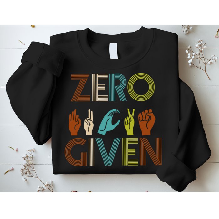 Zero Given Sign Language Sweatshirt