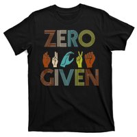 Zero Given Sign Language T-Shirt