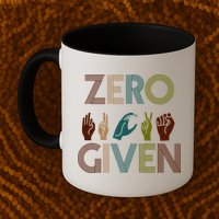 Zero Given Sign Language Mug