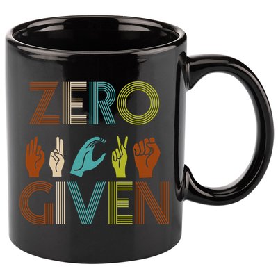 Zero Given Sign Language 11oz C Handle Ceramic Mug