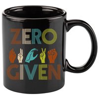Zero Given Sign Language 11oz C Handle Ceramic Mug