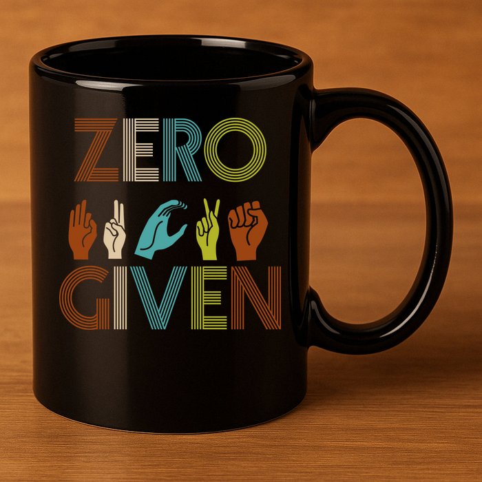 Zero Given Sign Language 11oz C Handle Ceramic Mug