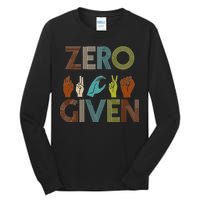 Zero Given Sign Language Tall Long Sleeve T-Shirt