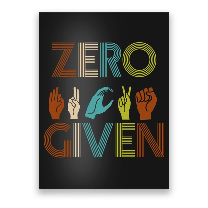 Zero Given Sign Language Poster