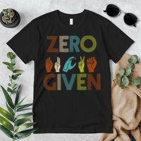 Zero Given Sign Language Premium T-Shirt