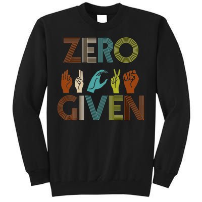 Zero Given Sign Language Tall Sweatshirt