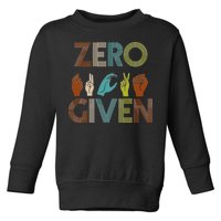 Zero Given Sign Language Toddler Sweatshirt