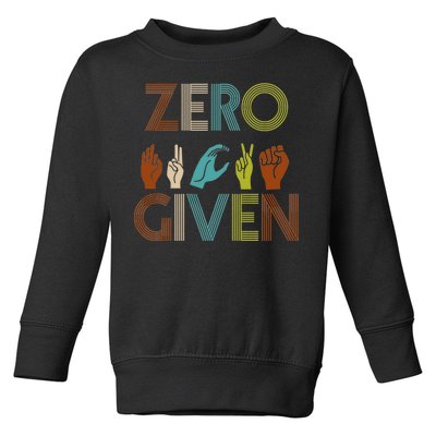 Zero Given Sign Language Toddler Sweatshirt