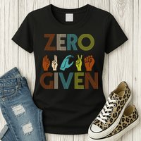 Zero Given Sign Language Womens T-Shirt