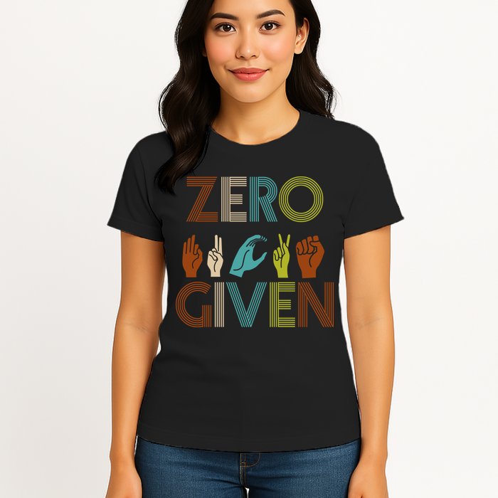Zero Given Sign Language Womens T-Shirt