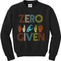 Zero Given Sign Language Kids Sweatshirt