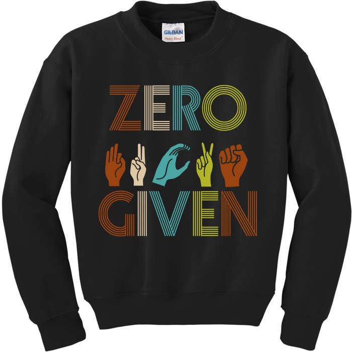 Zero Given Sign Language Kids Sweatshirt