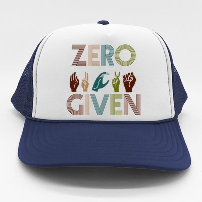 Zero Given Sign Language Trucker Hat