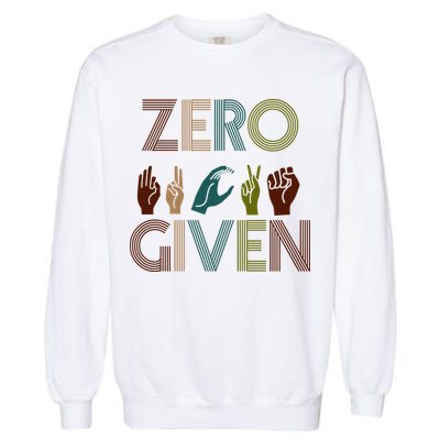 Zero Given Sign Language Garment-Dyed Sweatshirt