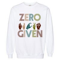 Zero Given Sign Language Garment-Dyed Sweatshirt