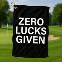 Zero Lucks Given Golf Towel