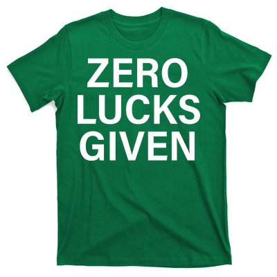 Zero Lucks Given T-Shirt