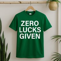 Zero Lucks Given T-Shirt