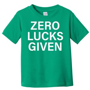 Zero Lucks Given Toddler T-Shirt