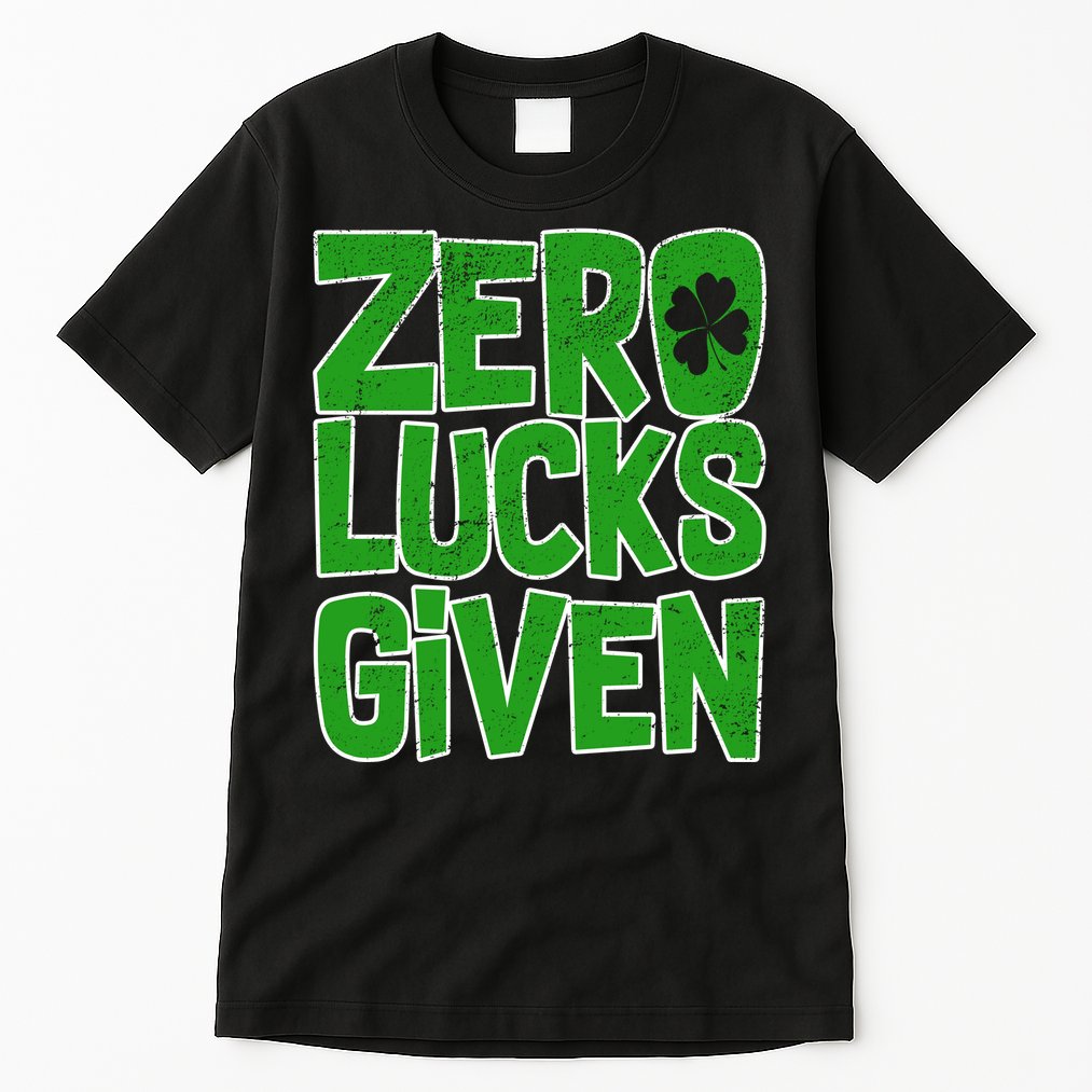 Zero Lucks Given St. Patrick's Day Tall T-Shirt