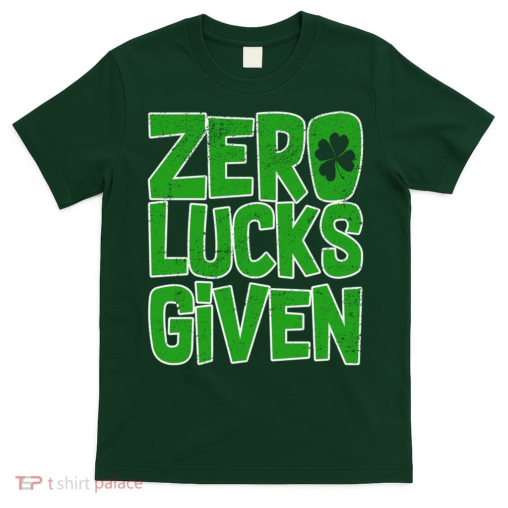 Zero Lucks Given St. Patrick's Day T-Shirt