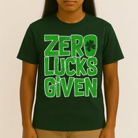 Zero Lucks Given St. Patrick's Day T-Shirt