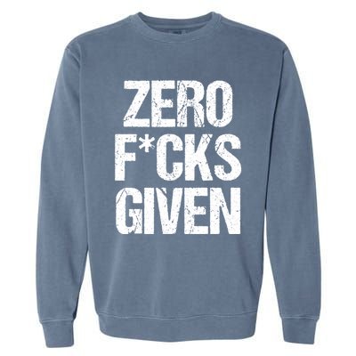 Zero Fucks Given Gift Garment-Dyed Sweatshirt