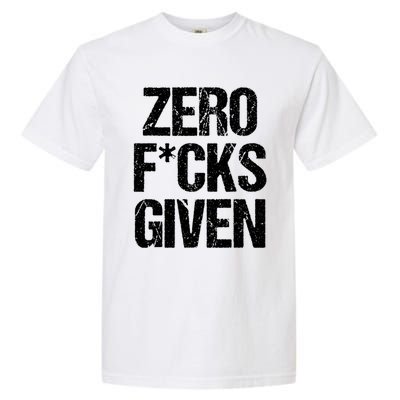 Zero Fucks Given Gift Garment-Dyed Heavyweight T-Shirt