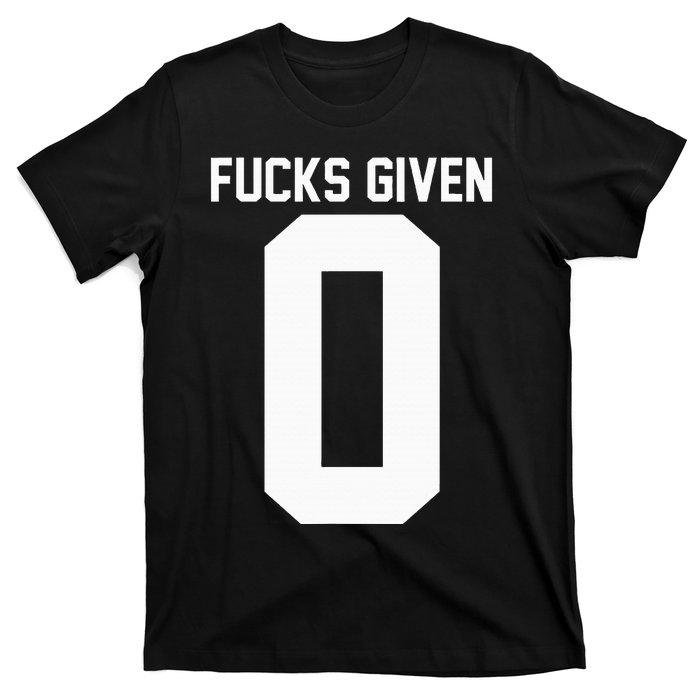 Zero Fucks Given T-Shirt