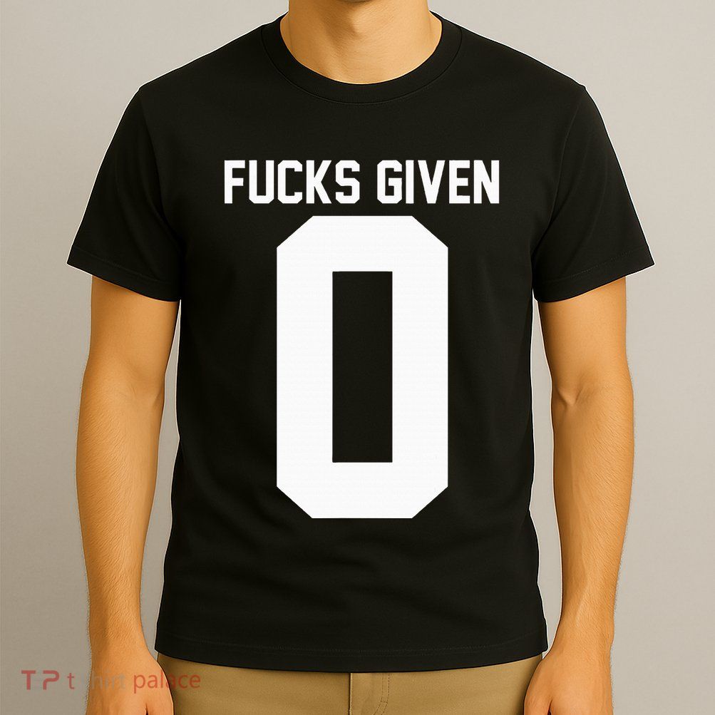 Zero Fucks Given T-Shirt