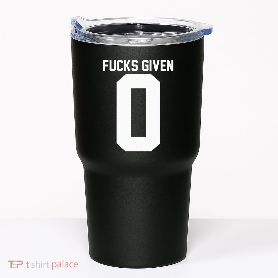 Zero Fucks Given Tumbler