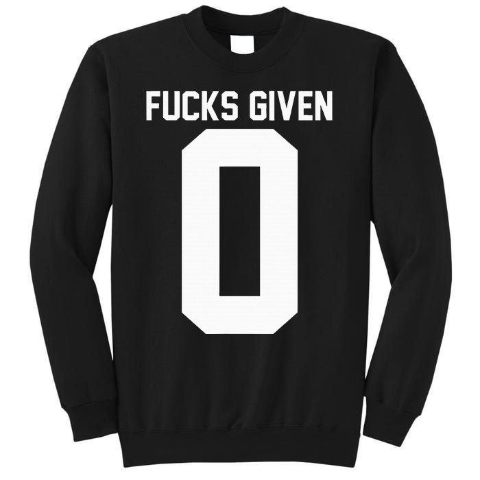 Zero Fucks Given Tall Sweatshirt