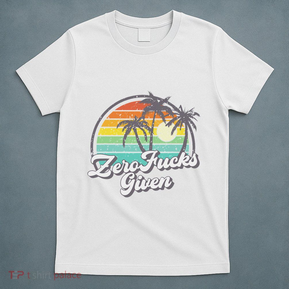 Zero Fucks Given T-Shirt