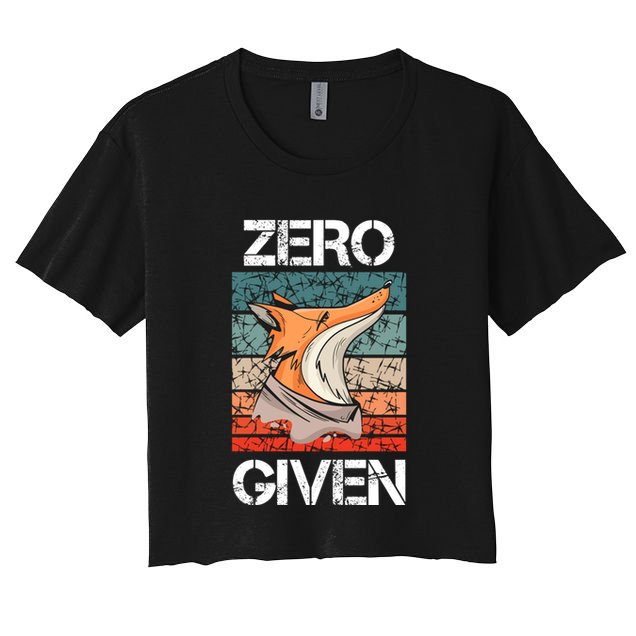 Zero Fox Given Fucks Funny Saying Gift Meaningful Gift Women's Crop Top Tee