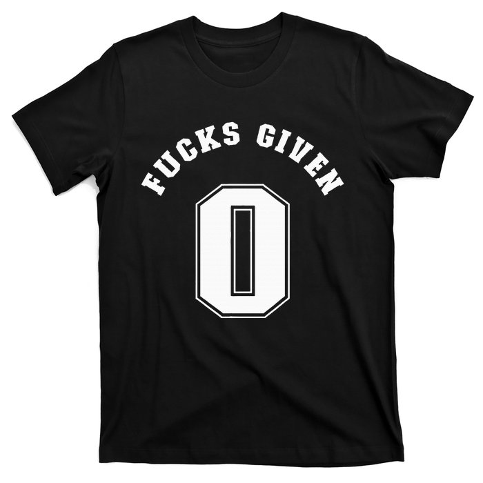 Zero Fucks Given 0 Fuck Profanity Funny T-Shirt