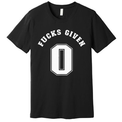 Zero Fucks Given 0 Fuck Profanity Funny Premium T-Shirt