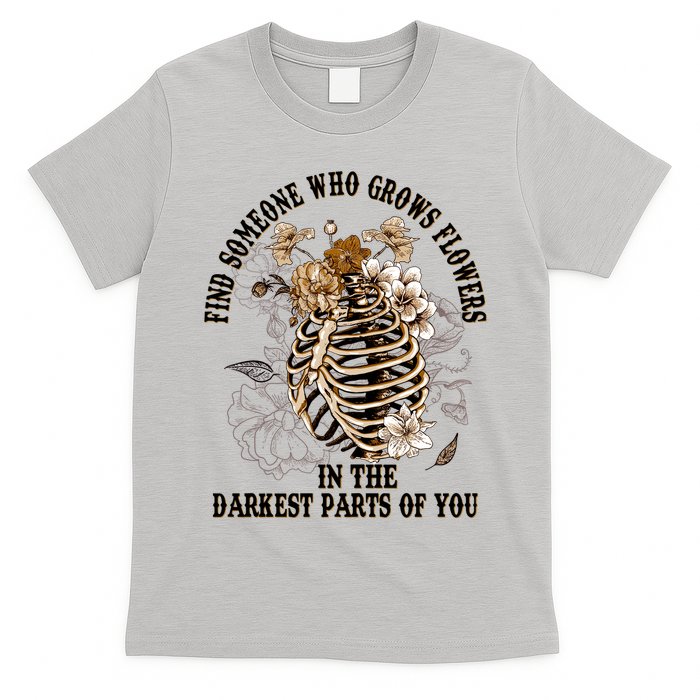Zach Find Someone Who Grows Flowers In The Darkest Parts Of You T-Shirt