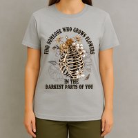 Zach Find Someone Who Grows Flowers In The Darkest Parts Of You T-Shirt