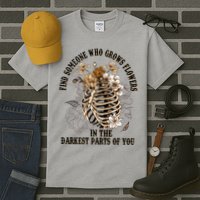 Zach Find Someone Who Grows Flowers In The Darkest Parts Of You Tall T-Shirt