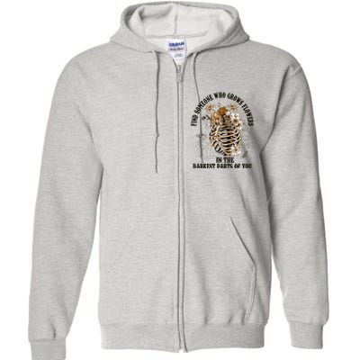 Zach Find Someone Who Grows Flowers In The Darkest Parts Of You Full Zip Hoodie