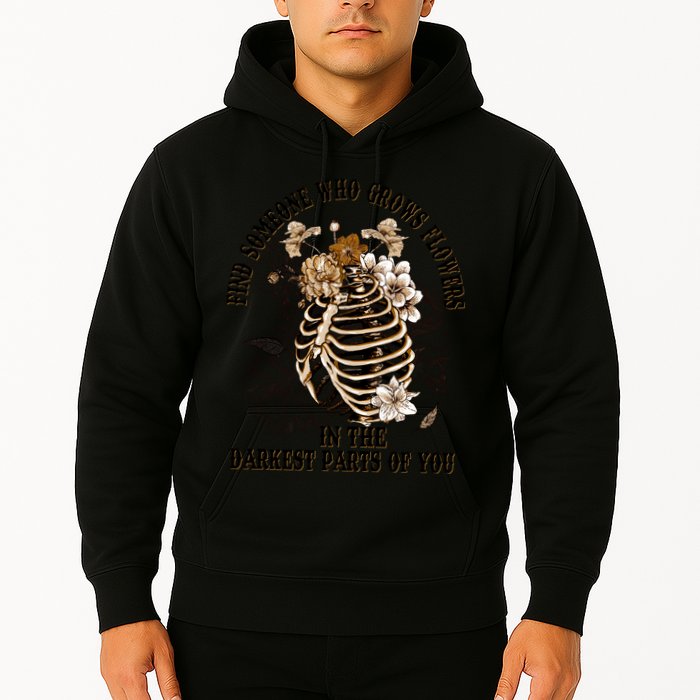 Zach Find Someone Who Grows Flowers In The Darkest Parts Of You Hoodie
